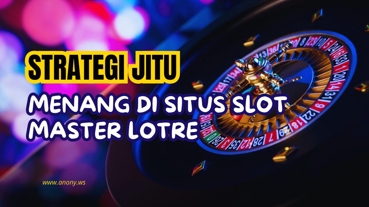 Rahasia Menang Slot Gacor: Strategi Jitu & Pola Terbaru 2024