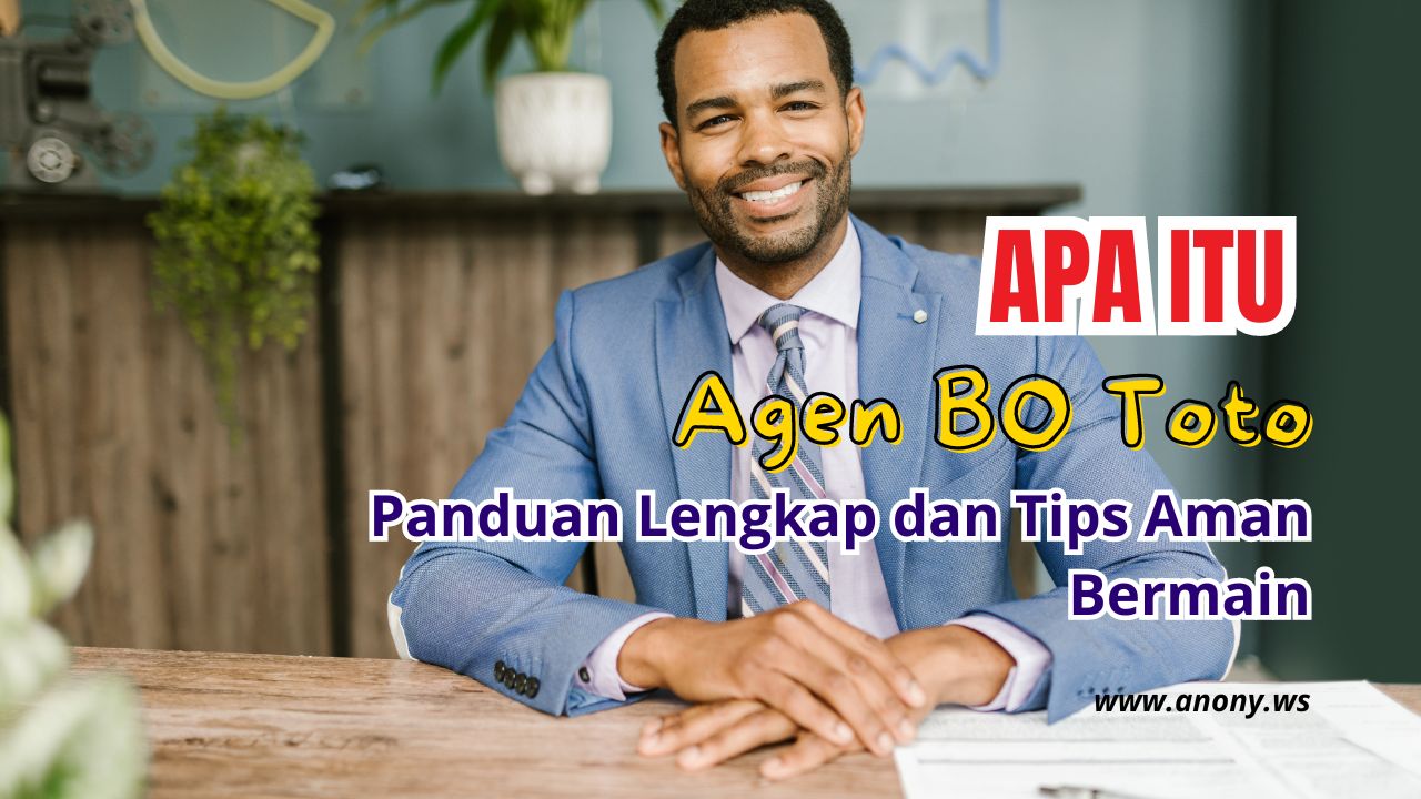 Apa itu Agen BO Toto? Simak informasi selengkapnya Apa itu Agen BO Toto? Simak informasi selengkapnya