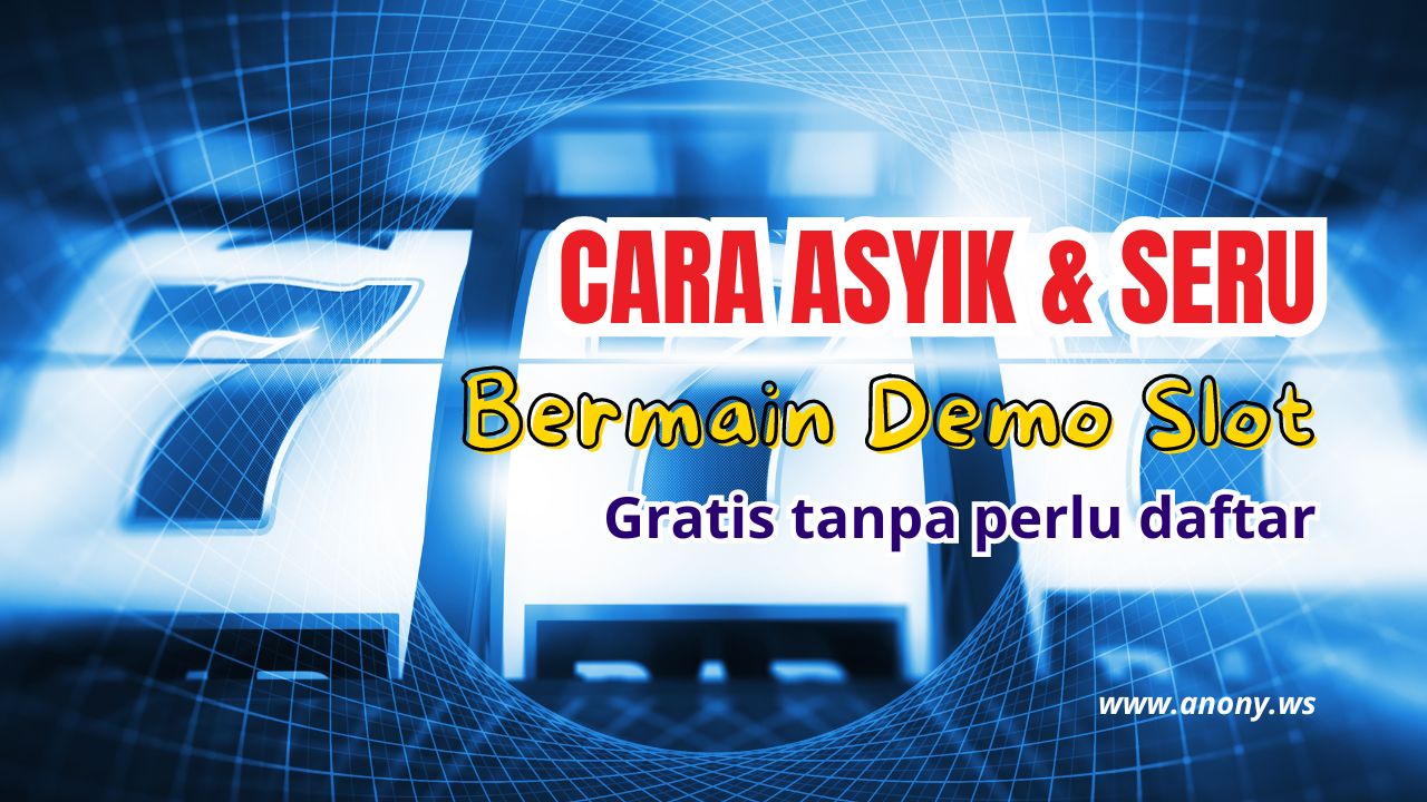 Cara Asyik dan Seru untuk Bermain Demo Slot Cara Asyik dan Seru untuk Bermain Demo Slot