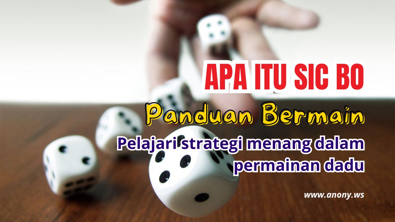 Panduan Lengkap Cara Bermain & Menang di Sic Bo Panduan Lengkap Cara Bermain & Menang di Sic Bo